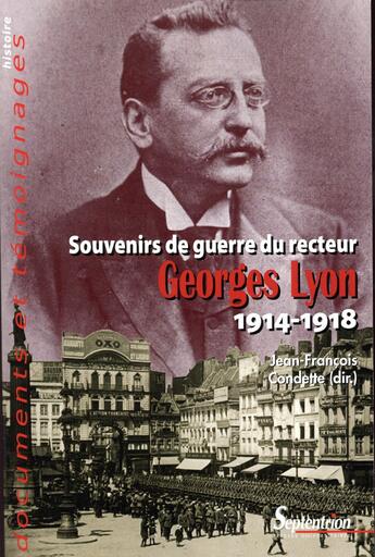 Couverture du livre « Souvenirs de guerre du recteur Georges Lyon, 1914-1918 » de Jean-Francois Condette aux éditions Pu Du Septentrion