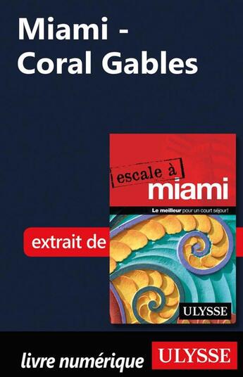 Couverture du livre « Miami - Coral Gables » de Alain Legault aux éditions Ulysse