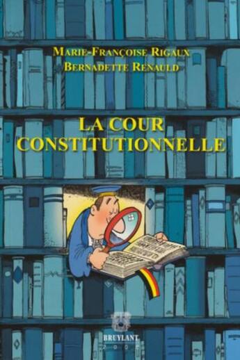 Couverture du livre « La cour constitutionnelle » de Renauld/Rigaux aux éditions Bruylant