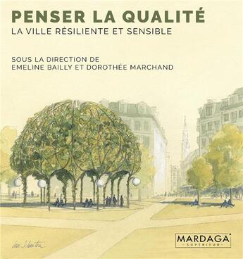 Couverture du livre « Penser la qualité : la ville résiliente et sensible » de Dorothee Marchand et Emeline Bailly aux éditions Mardaga Pierre