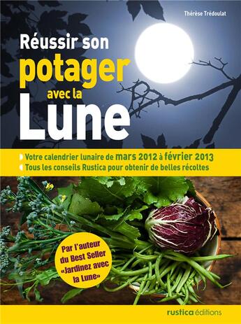 Couverture du livre « Réussir son potager avec la lune » de Therese Tredoulat aux éditions Rustica