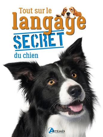 Couverture du livre « Tout sur le langage secret du chien » de Loth A. aux éditions Artemis