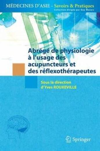 Couverture du livre « Abrégé de physiologie à l'usage des acupuncteurs et des réflexothérapeutes » de Yves Rouxeville aux éditions Springer