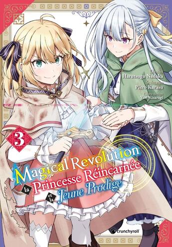 Couverture du livre « Magical Revolution : La princesse réincarnée et la jeune prodige Tome 3 » de Piero Karasu et Yuri Kisaragi et Harutsugu Nadaka aux éditions Crunchyroll