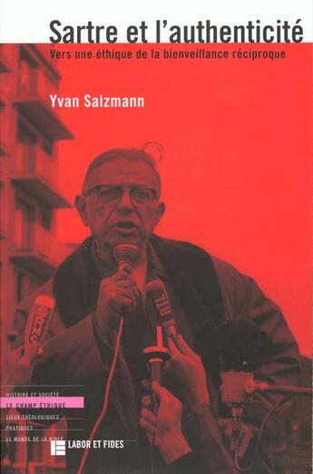 Couverture du livre « Sartre et l'authenticite - vers une ethique de la bienveillance reciproque » de Yvan Salzmann aux éditions Labor Et Fides