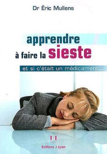 Couverture du livre « Apprendre à faire la sieste » de Eric Mulens aux éditions Josette Lyon