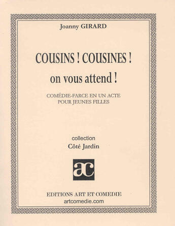 Couverture du livre « Cousins ! cousines ! on vous attend ! » de Joanny Girard aux éditions Art Et Comedie