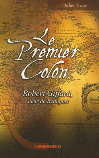 Couverture du livre « Robert Giffard, le premier colon » de Tonin Didier aux éditions Cheminements