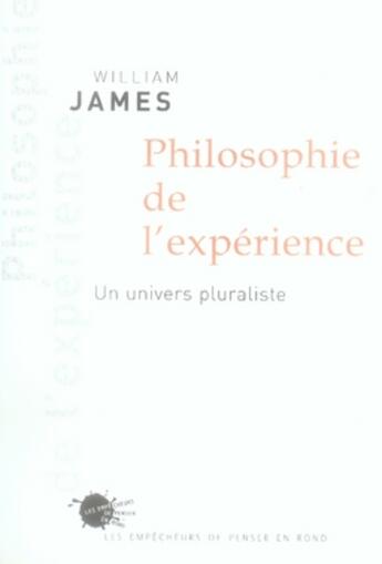 Couverture du livre « Philosophie de l'expérience ; un univers pluraliste » de William James aux éditions Empecheurs De Penser En Rond