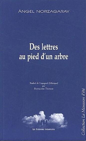 Couverture du livre « Des lettres au pied d'un arbre » de Angel Norzagaray aux éditions Solitaires Intempestifs