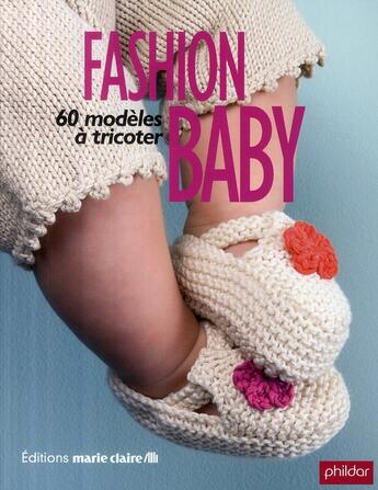 Couverture du livre « Fashion baby ; 60 modèles à tricoter » de  aux éditions Marie-claire