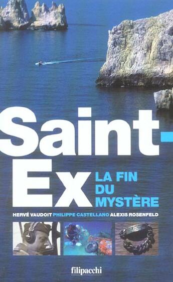 Couverture du livre « Saint Ex, La Fin Du Mystere » de Philippe Castellano et Herve Vaudoit et Alexis Rosenfeld aux éditions Filipacchi