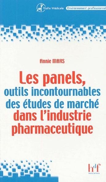 Couverture du livre « Les panels, outils incontournables des études de marche dans l'industrie pharmaceutique » de Annie Mars aux éditions Heures De France