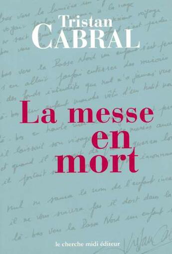 Couverture du livre « La messe en mort » de Tristan Cabral aux éditions Cherche Midi