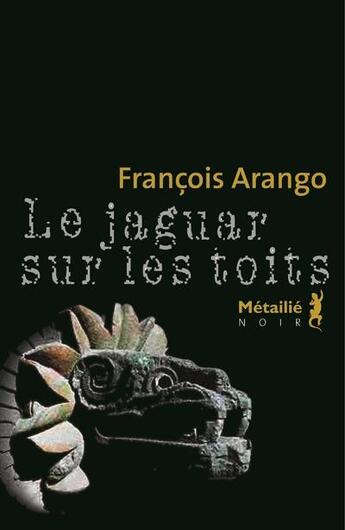 Couverture du livre « Le jaguar sur les toits » de Francois Arango aux éditions Metailie