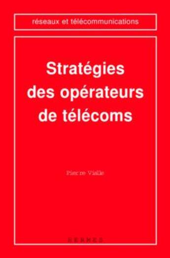 Couverture du livre « Stratégies des opérateurs de télécoms » de Vialle aux éditions Hermes Science Publications