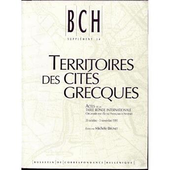 Couverture du livre « Territoires des cités grecques ; actes de la table ronde internationale organisée par l'École française d'Athènes (31 octobre-3 novembre 1991) » de Michele Brunet aux éditions Ecole Francaise D'athenes