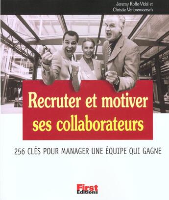 Couverture du livre « Recruter et motiver ses collaborateurs » de Christie Vanbremeersch et Jeremy Roffe-Vidal aux éditions First