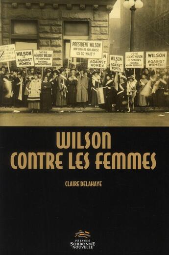 Couverture du livre « Wilson contre les femmes. conquerir le droit de vote - perspectives n » de Claire Delahaye aux éditions Presses De La Sorbonne Nouvelle