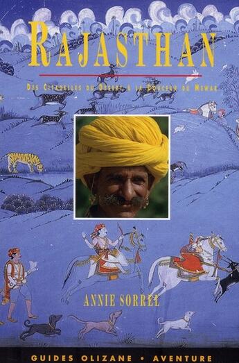 Couverture du livre « Rajasthan ; des citadelles du désert à la douceur du Mewar » de Annie Sorrel aux éditions Olizane