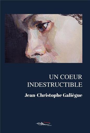 Couverture du livre « Un coeur indestructible » de Galiegue J-C. aux éditions 5 Sens