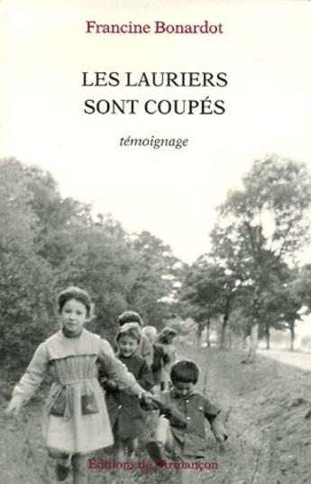Couverture du livre « Les lauriers sont coupés » de Francine Bonardot aux éditions Armancon