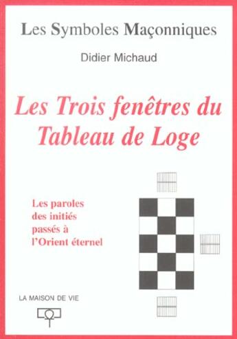 Couverture du livre « Les trois fenetres du tableau de loge » de Didier Michaud aux éditions Maison De Vie