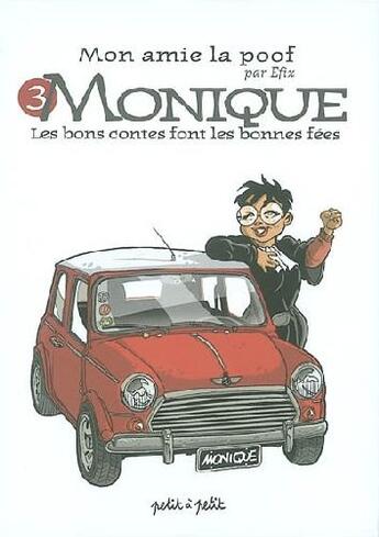 Couverture du livre « MON AMIE LA POOF t.3 ; MONIQUE, LES BONS CONTES FONT LES BONNES FEES » de Efix aux éditions Petit A Petit