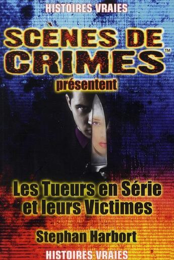 Couverture du livre « Les tueurs en séries et leurs victimes » de Harbort Stephan aux éditions Scenes De Crime