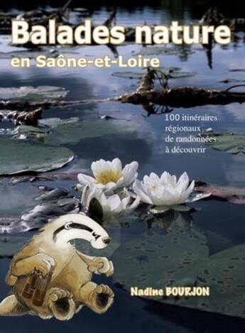 Couverture du livre « Balades nature en Saône-et-Loire » de Nadine Bourjon aux éditions Rendez Vous Avec La Nature