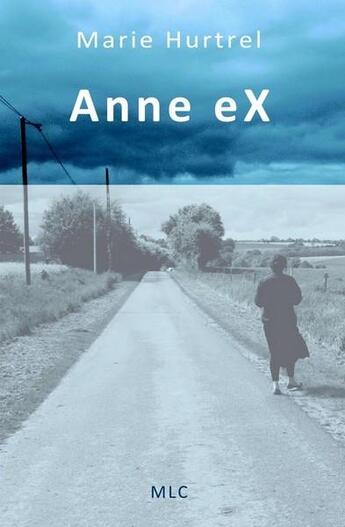 Couverture du livre « Anne ex » de Marie Hurtrel aux éditions Hurtrel