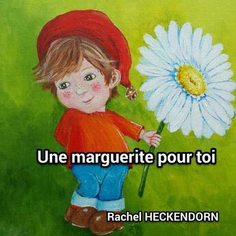 Couverture du livre « Une marguerite pour toi » de Rachel Heckendorn aux éditions Lulu