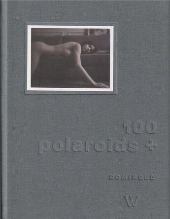 Couverture du livre « 100 Polaroids + » de Jean-Pierre Domingue aux éditions Editions Wieltho