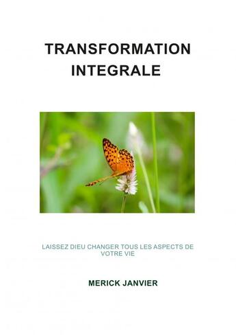 Couverture du livre « TRANSFORMATION INTEGRALE » de Merick Janvier aux éditions Thebookedition.com