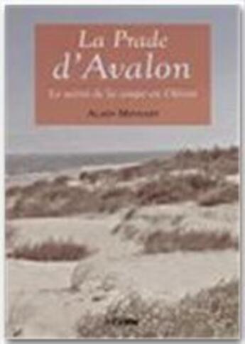 Couverture du livre « La prade d'Avalon ; le secret de la coupe en Oléron » de Alain Minsart aux éditions Jepublie