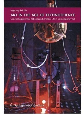 Couverture du livre « Art in the age of technoscience » de Reichle Ingeborg aux éditions Springer Vienne