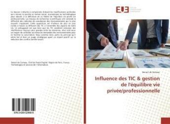 Couverture du livre « Influence des tic & gestion de l'equilibre vie privee/professionnelle » de De Certeau Benoit aux éditions Editions Universitaires Europeennes