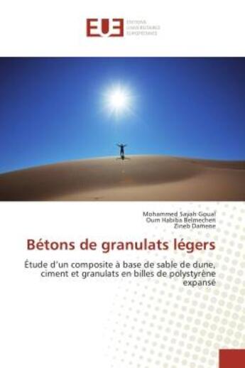 Couverture du livre « Bétons de granulats légers : Étude d'un composite à base de sable de dune, ciment et granulats en billes de polystyrène expansé » de Mohammed Goual aux éditions Editions Universitaires Europeennes