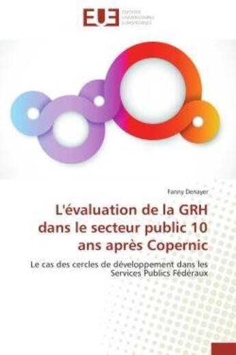 Couverture du livre « L'evaluation de la grh dans le secteur public 10 ans apres copernic - le cas des cercles de developp » de Denayer Fanny aux éditions Editions Universitaires Europeennes