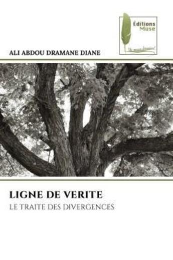 Couverture du livre « LIGNE DE VERITE : LE TRAITE DES DIVERGENCES » de Ali Abdou Dramane Diane aux éditions Muse