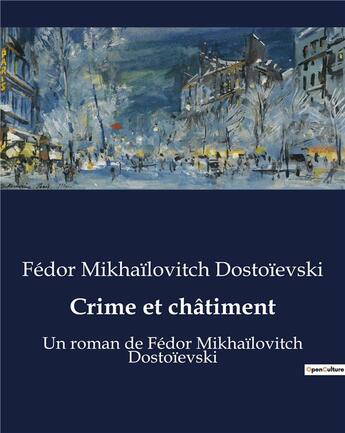 Couverture du livre « Crime et châtiment : Un roman de Fédor Mikhaïlovitch Dostoïevski » de Fedor Mikhailovitch Dostoievski aux éditions Culturea