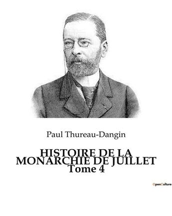 Couverture du livre « HISTOIRE DE LA MONARCHIE DE JUILLET Tome 4 » de Paul Thureau-Dangin aux éditions Culturea