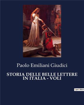 Couverture du livre « STORIA DELLE BELLE LETTERE IN ITALIA - VOLI » de Giudici P E. aux éditions Culturea