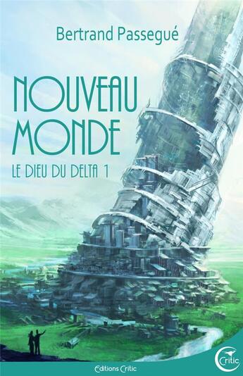 Couverture du livre « Nouveau monde ; le dieu delta » de Bertrand Passegue aux éditions Critic