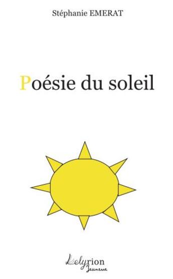 Couverture du livre « Poésie du Soleil » de Stéphanie Emerat aux éditions Lelyrion