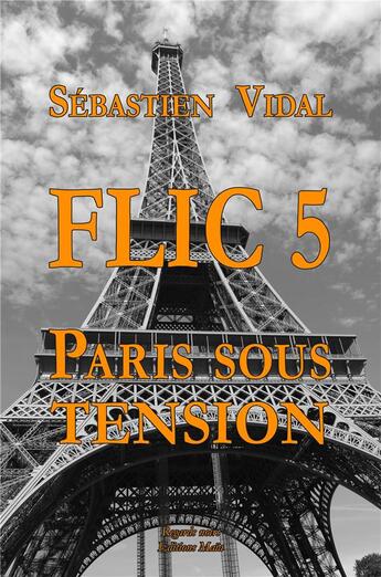 Couverture du livre « Flic Tome 5 ; Paris sous tension » de Vidal Sebastien aux éditions Editions Maia