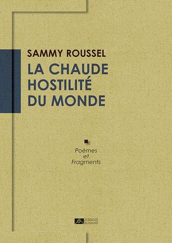 Couverture du livre « La chaude hostilité du monde » de Sammy Roussel aux éditions Editions Du Volcan