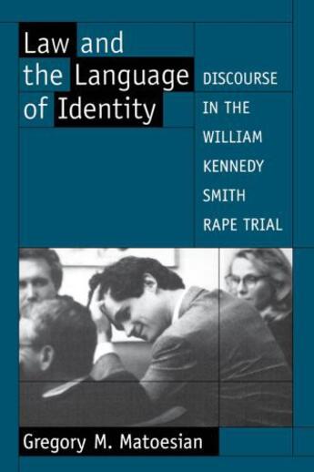 Couverture du livre « Law and the Language of Identity: Discourse in the William Kennedy Smi » de Matoesian Gregory M aux éditions Oxford University Press Usa