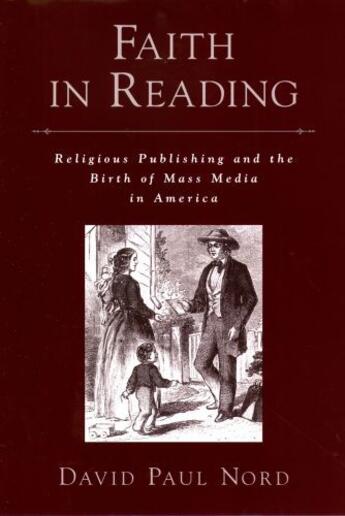 Couverture du livre « Faith in Reading: Religious Publishing and the Birth of Mass Media in » de Nord David Paul aux éditions Oxford University Press Usa