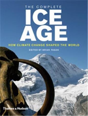 Couverture du livre « The complete ice age the dramatic story of our ancestors and climate change » de Brian Fagan aux éditions Thames & Hudson